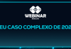 Webinar | 22/01/2026 – Meu caso complexo de 2025